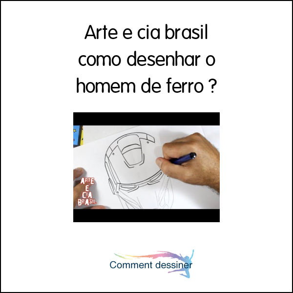 Arte e cia brasil como desenhar o homem de ferro